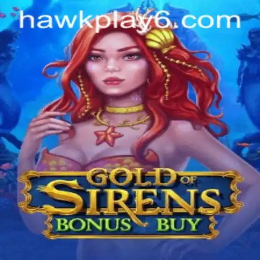 Exploring GoldofSirensBonusBuy: A Deep Dive into the Enchanting World of Hawkplay's Latest Game